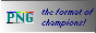 [PNG is the format of champions!]